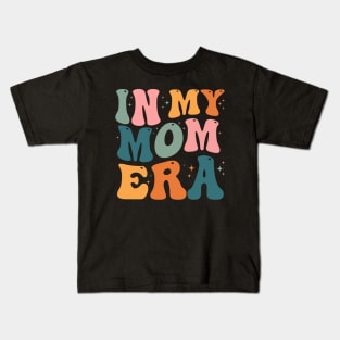 In My Mom Era - Mother's day gift - In My Mother Era - In My Mama Era - In My Mommy Era Kids T-Shirt